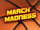 March Madness is upon us.