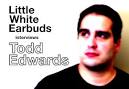 ... and while New Jersey producer Todd Edwards might not suggest so himself, ... - toddedwards