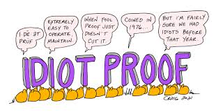 Image result for idiot proof