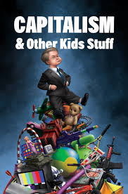 Capitalism and Other Kids' Stuff