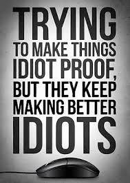 Image result for idiot proof