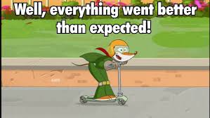 Image result for everything went better than expected