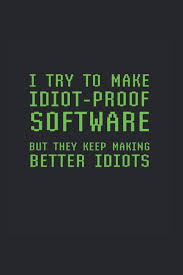 Image result for idiot proof