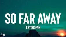 637godwin - So Far Away (lyrics) - YouTube