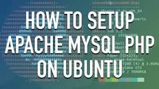 How to setup Apache, MySql, and PHP on Ubuntu Linux - YouTube