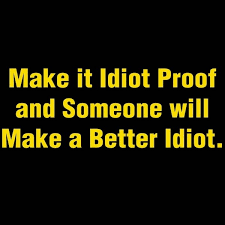 Image result for idiot proof