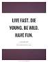 Image result for live fast die young quote