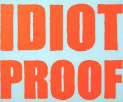 Image result for idiot proof