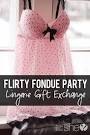 Fancy Flirty Fondue Party - Lingerie Gift Exchange | How Does She...