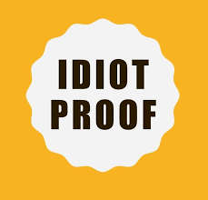 Image result for idiot proof
