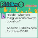 What Are Thing You Can Always Count On? - Riddles.com