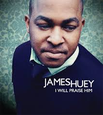 James Huey - I Will Praise Him (CD). $15.00. Login or register to post comments - JamesHuey_IWillPraiseHim