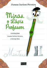 Oficina do Livro - Minas, o Lápis Professor - Susana Cardoso Ferreira - 500_9789895553891_Minas_o_lapis_professor