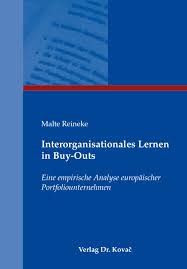 Malte Reineke. Interorganisationales Lernen in Buy-Outs. Eine empirische Analyse europäischer Portfoliounternehmen. Strategisches Management, Band 82 - 9783830045540