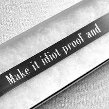 Image result for idiot proof