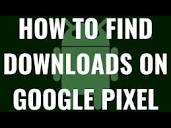How to Find Downloads on Google Pixel - YouTube
