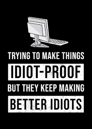 Image result for idiot proof
