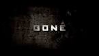 Gone - Box Office Data, DVD and Blu-ray Sales, Movie News, Cast.