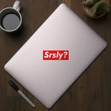 Image result for srsly