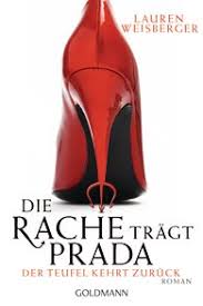 Lauren Weisberger: Die Rache trägt Prada. Der Teufel kehrt zurück ...