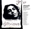 A Gift Of Love: Deepak & Friends Present Music Inspired By The Love Poems Of ... - ete8mt