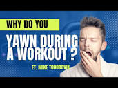 Why do you YAWN during a workout? ft. Mike Todorovic - YouTube