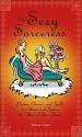 Sexy Sorceress: Potions, Charms, and Spells to Attract and Seduce