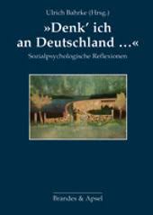 Ulrich Bahrke (Hrsg.): \u0026quot;Denk´ ich an Deutschland...\u0026quot;. Sozialpsychologische Reflexionen. Brandes \u0026amp; Apsel (Frankfurt) 2010. 200 Seiten. ISBN 978-3-86099-669-0 ...