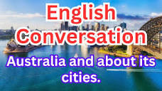 Spoken English Conversation on Australia and it's Cities - English ...