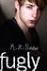 Lavinia Lewis is currently reading: Fugly. by K.Z. Snow (Goodreads Author) - 8660502