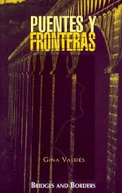 Puentes y Fronteras/Bridges and Borders by Gina Valdes, Katherine ... - Puentes-y-Fronteras-9780927534628