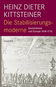 Heinz Dieter Kittsteiner: Die Stabilisierungsmoderne - Hanser Verlag