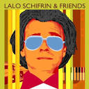 2007, LALO SCHIFRIN & FRIENDS