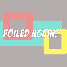 Image result for Foiled Again