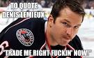 to quote denis lemieux trade me right fuckin now - Rick Nash Trade Request - 359vy4
