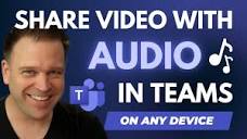 How to Share a Video WITH AUDIO on ANY Device in Microsoft Teams ...