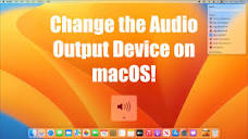 How to Change the Audio Output Device on macOS - YouTube