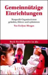 Evelyn Menges, Detlef Ortseifen: Gemeinnützige Einrichtungen. Nonprofit-Organisationen gründen und führen. dtv Deutscher Taschenbuch Verlag (München) 2003. - 1302