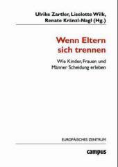 Ulrike Zartler (Hrsg.): Wenn Eltern sich trennen. Wie Kinder, Frauen und Männer Scheidung erleben. Campus Verlag (Frankfurt) 2004. 499 Seiten. - 3929