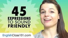 45 Useful Expressions to Sound Friendly in English - YouTube