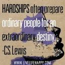 Hardships often prepare ordinary people for an extraordinary ...