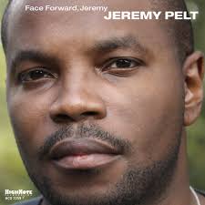Jeremy Pelt, trumpeter - Face Forward, Jeremy CD Cover. January 21, 2014. Listen to Selected Tracks &gt;&gt; - Face-Forward-Jeremy