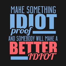 Image result for idiot proof