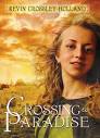 Crossing To Paradise by Kevin Crossley-Holland - Reviews, Discussion, ... - 2988963