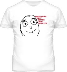 Image result for everything went better than expected