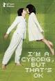 I'm a Cyborg, But That's OK (2006) - IMDb