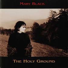 Mary Black - The Holy Ground