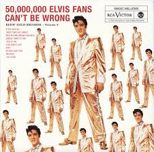 Elvis Presley - 50000000 Elvis Fans Cant Be Wrong