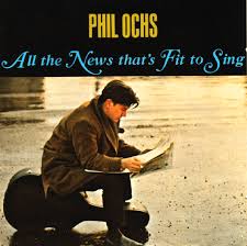 Phil Ochs - All The News That's Fit To Sing