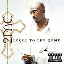 2 Pac - Loyal To The Game